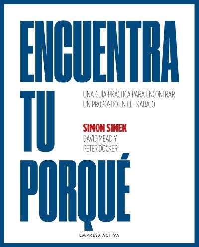 ENCUENTRA TU PORQUÉ | 9788418308055 | SINEK, SIMON / MEAD, DAVID / DOCKER, PETER | Llibreria La Gralla | Librería online de Granollers