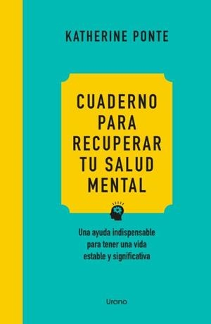CUADERNO PARA RECUPERAR TU SALUD MENTAL | 9788418714740 | PONTE, KATHERINE | Llibreria La Gralla | Llibreria online de Granollers