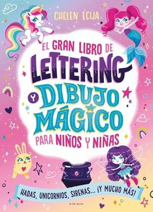GRAN LIBRO DE LETTERING Y DIBUJO MÁGICO PARA NIÑOS Y NIÑAS, EL | 9788410269392 | ÉCIJA, CHELEN | Llibreria La Gralla | Librería online de Granollers