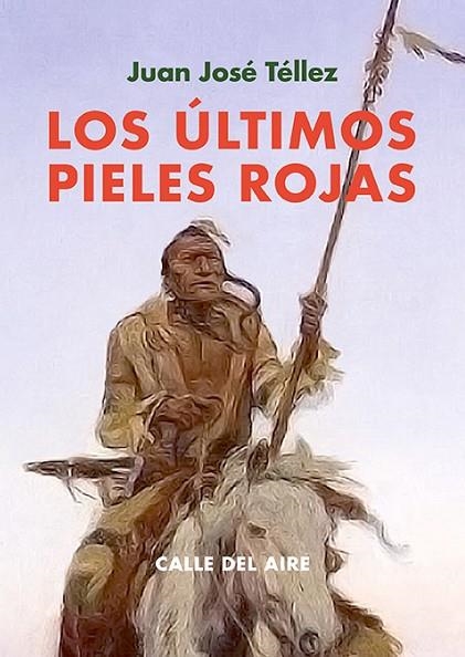 ULTIMOS PIELES ROJAS, LOS | 9791387552282 | TELLEZ, JUAN JOSE | Llibreria La Gralla | Librería online de Granollers