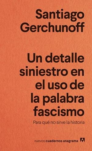 UN DETALLE SINIESTRO EN EL USO DE LA PALABRA FASCISMO | 9788433929488 | GERCHUNOFF, SANTIAGO | Llibreria La Gralla | Librería online de Granollers