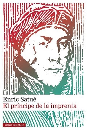 PRÍNCIPE DE LA IMPRENTA, EL | 9788410317277 | SATUÉ, ENRIC | Llibreria La Gralla | Librería online de Granollers