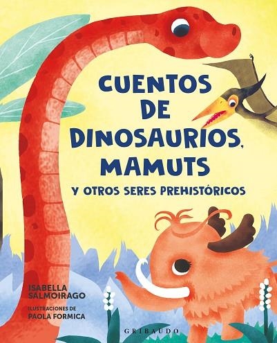 CUENTOS DE DINOSAURIOS, MAMUTS Y OTROS SERES PREHISTÓRICOS | 9788412901153 | SALMOIRAGO, ISABELLA | Llibreria La Gralla | Llibreria online de Granollers