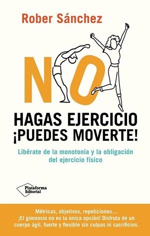 NO HAGAS EJERCICIO. PUEDES MOVERTE! | 9791387568092 | SANCHEZ, ROBER | Llibreria La Gralla | Librería online de Granollers