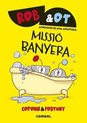 ROB&OT 3. MISSIÓ BANYERA | 9788411582032 | COPONS, JAUME; FORTUNY, LILIANA | Llibreria La Gralla | Llibreria online de Granollers