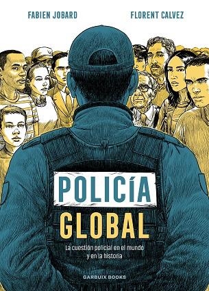 POLICÍA GLOBAL | 9788419393494 | JOBARD, FABIEN ;  CALVEZ, FLORENT | Llibreria La Gralla | Librería online de Granollers