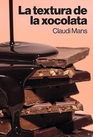 TEXTURA DE LA XOCOLATA, LA | 9788410013827 | MANS, CLAUDI | Llibreria La Gralla | Librería online de Granollers