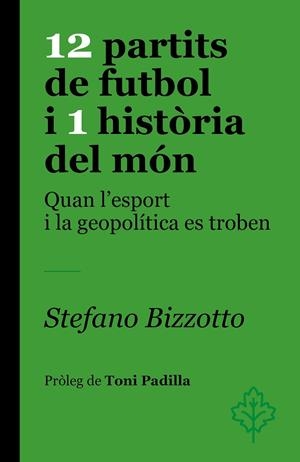 12 PARTITS DE FUTBOL I 1 HISTÒRIA DEL MÓN | 9788418696459 | BIZZOTTO, STEFANO | Llibreria La Gralla | Llibreria online de Granollers