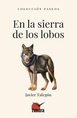 EN LA SIERRA DE LOS LOBOS | 9788419624925 | TALEGON, JAVIER | Llibreria La Gralla | Librería online de Granollers