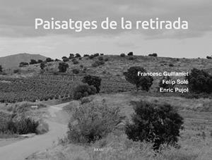 PAISATGES DE LA RETIRADA | 9788418096877 | PUJOL CASADEMONT, ENRIC;  SOLÉ SABATÉ, FELIP | Llibreria La Gralla | Librería online de Granollers
