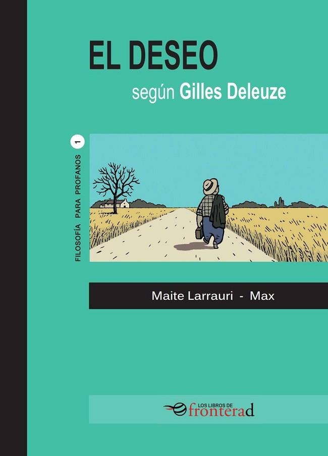 EL DESEO SEGÚN GILLES DELEUZE | 9788494285356 | LARRAURI, MAITE / MAX | Llibreria La Gralla | Llibreria online de Granollers