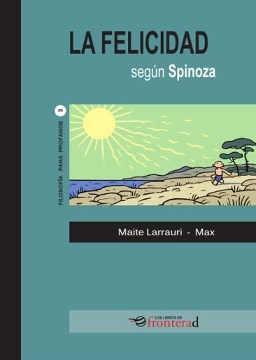 FELICIDAD SEGÚN SPINOZA, LA | 9788494285387 | LARRAURI, MAITE / MAX | Llibreria La Gralla | Llibreria online de Granollers