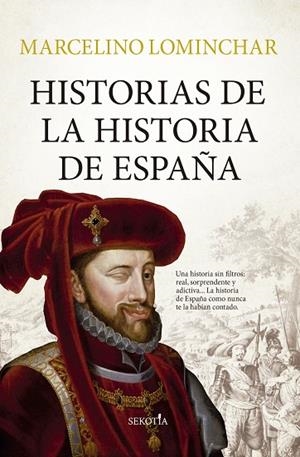 HISTORIAS DE LA HISTORIA DE ESPAÑA | 9788419979353 | MARCELINO LOMINCHAR | Llibreria La Gralla | Librería online de Granollers