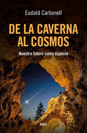 DE LA CAVERNA AL COSMOS | 9788411328173 | CARBONELL ROURA, EUDALD | Llibreria La Gralla | Llibreria online de Granollers