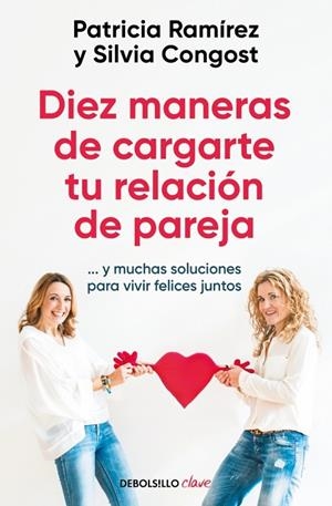 DIEZ MANERAS DE CARGARTE TU RELACIÓN DE PAREJA | 9788466378666 | RAMÍREZ, PATRICIA ;  CONGOST, SILVIA | Llibreria La Gralla | Librería online de Granollers