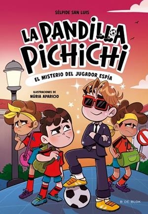 MISTERIO DEL JUGADOR ESPÍA, LA  LA PANDILLA PICHICHI 4 - EL | 9788410269163 | SAN LUIS, SÉLPIDE | Llibreria La Gralla | Librería online de Granollers