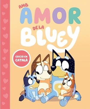 AMB AMOR DE LA BLUEY BLUEY. UN CONTE - | 9788448870003 | BLUEY | Llibreria La Gralla | Librería online de Granollers