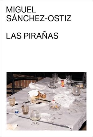 PIRAÑAS, LAS | 9788412782776 | SÁNCHEZ-OSTIZ, MIGUEL | Llibreria La Gralla | Llibreria online de Granollers