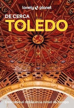 TOLEDO DE CERCA. GUIA LONELY PLANET 2025 | 9788408294238 | GONZALO, IGOR | Llibreria La Gralla | Librería online de Granollers