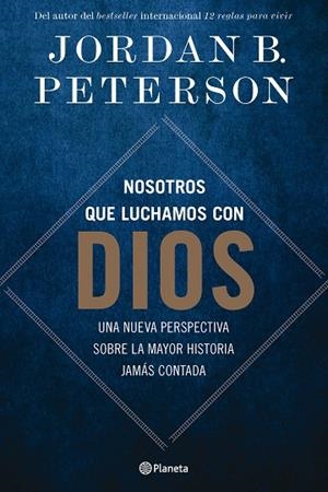 NOSOTROS QUE LUCHAMOS CON DIOS | 9788408294498 | PETERSON, JORDAN B. | Llibreria La Gralla | Librería online de Granollers