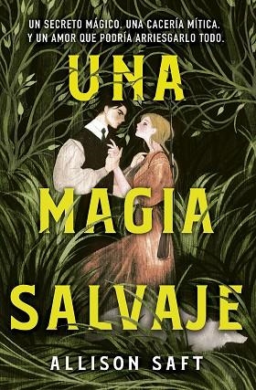 UNA MAGIA SALVAJE (ALLISON SAFT) | 9788445019474 | SAFT, ALLISON | Llibreria La Gralla | Llibreria online de Granollers
