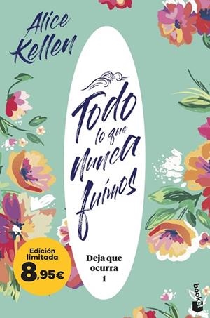 TODO LO QUE NUNCA FUIMOS (BOLSILLO - DEJA QUE OCURRA, 1) | 9788408298625 | KELLEN, ALICE | Llibreria La Gralla | Librería online de Granollers
