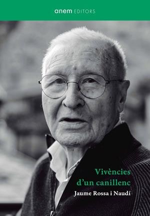 VIVÈNCIES D'UN CANILLENC | 9788418865381 | ROSSA NAUDI, JAUME | Llibreria La Gralla | Librería online de Granollers