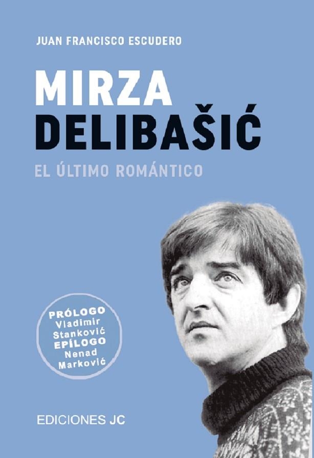 MIRZA DELIBASIC. EL ÚLTIMO ROMÁNTICO | 9788415448778 | ESCUDERO SÁNCHEZ, JUAN FRANCISCO | Llibreria La Gralla | Llibreria online de Granollers