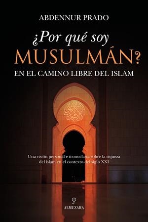 ¿POR QUÉ SOY MUSULMÁN? | 9788410526471 | ABDENNUR PRADO | Llibreria La Gralla | Librería online de Granollers