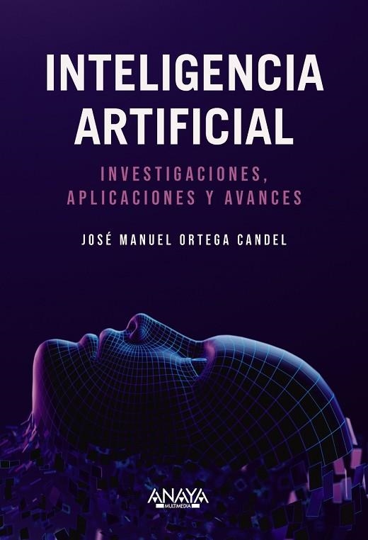 INTELIGENCIA ARTIFICIAL. INVESTIGACIONES, APLICACIONES Y AVANCES | 9788441550971 | ORTEGA CANDEL, JOSÉ MANUEL | Llibreria La Gralla | Llibreria online de Granollers