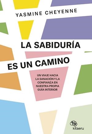 SABIDURÍA ES UN CAMINO, LA | 9788410428003 | CHEYENNE, YASMINE | Llibreria La Gralla | Llibreria online de Granollers