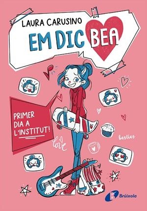 PRIMER DIA A L'INSTITUT! EM DIC BEA, 1. | 9788413494500 | CARUSINO, LAURA | Llibreria La Gralla | Librería online de Granollers