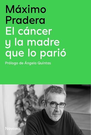 CÁNCER Y LA MADRE QUE LO PARIÓ, EL | 9788410180390 | PRADERA SÁNCHEZ, MÁXIMO ;  QUINTAS QUINTAS, ÁNGELA | Llibreria La Gralla | Librería online de Granollers