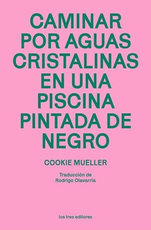 CAMINAR POR AGUAS CRISTALINAS EN UNA PISCINA PINTADA DE NEGRO | 9788412447965 | MUELLER, COOKIE | Llibreria La Gralla | Llibreria online de Granollers