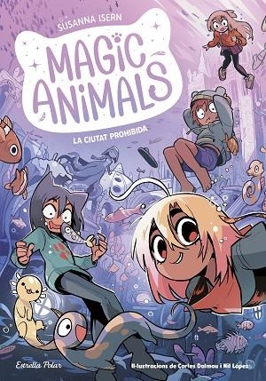 MAGIC ANIMALS 9. LA CIUTAT PROHIBIDA | 9791387519254 | ISERN, SUSANNA | Llibreria La Gralla | Librería online de Granollers