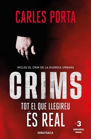 CRIMS. TOT EL QUE LLEGIREU ÉS REAL (BUTXACA CRIMS 1) | 9788418196348 | PORTA, CARLES | Llibreria La Gralla | Librería online de Granollers