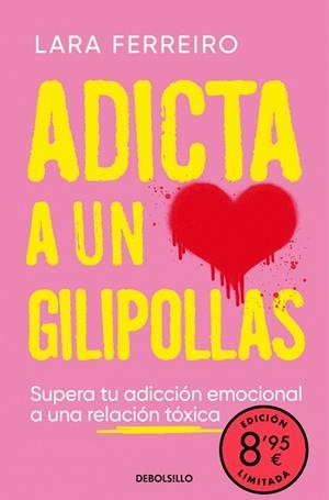 ADICTA A UN GILIPOLLAS (BOLSILLO CAMPAÑA EDICIÓN LIMITADA) | 9788466378505 | FERREIRO, LARA | Llibreria La Gralla | Librería online de Granollers