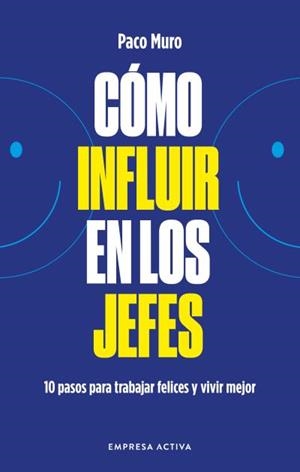 CÓMO INFLUIR EN LOS JEFES | 9788418308079 | MURO VILLALON, FRANCISCO | Llibreria La Gralla | Llibreria online de Granollers