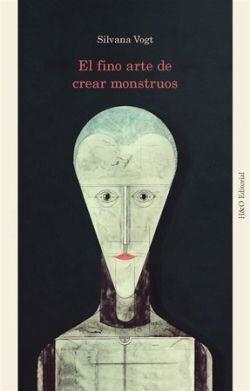 FINO ARTE DE CREAR MONSTRUOS, EL | 9788412884890 | VOGT, SILVANA | Llibreria La Gralla | Librería online de Granollers