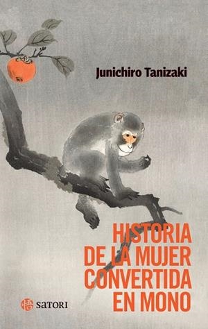 HISTORIA DE LA MUJER CONVERTIDA EN MONO | 9788419035950 | TANIZAKI, JUNICHIRO | Llibreria La Gralla | Librería online de Granollers
