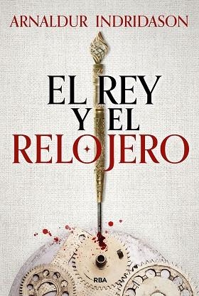 REY Y EL RELOJERO, EL | 9788411325424 | INDRIDASON, ARNALDUR | Llibreria La Gralla | Librería online de Granollers
