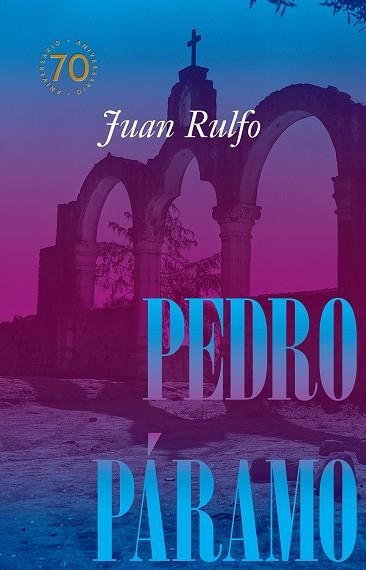 PEDRO PÁRAMO EDICIÓN CONMEMORATIVA 70 AÑOS, 1955-2025 | 9788410290105 | RULFO, JUAN | Llibreria La Gralla | Llibreria online de Granollers