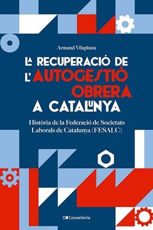 LA RECUPERACIÓ DE L'AUTOGESTIÓ OBRERA A CATALUNYA | 9788413564579 | VILAPLANA MASNOU, ARMAND | Llibreria La Gralla | Llibreria online de Granollers