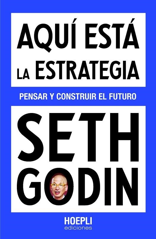 AQUÍ ESTÁ LA ESTRATEGIA | 9791254990537 | GODIN, SETH | Llibreria La Gralla | Llibreria online de Granollers