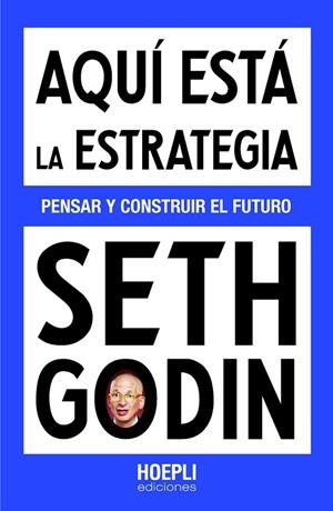 AQUÍ ESTÁ LA ESTRATEGIA | 9791254990537 | GODIN, SETH | Llibreria La Gralla | Llibreria online de Granollers