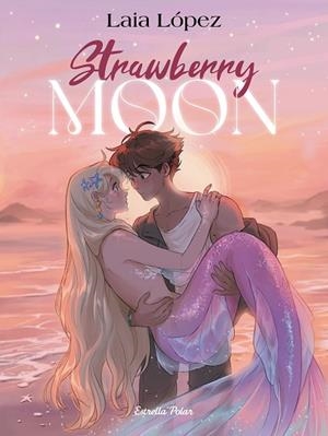 STRAWBERRY MOON. LA FILLA DE LA LLUNA | 9791387519179 | LÓPEZ, LAIA | Llibreria La Gralla | Llibreria online de Granollers