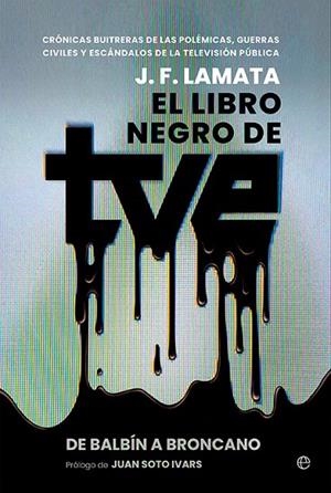 LIBRO NEGRO DE TVE, EL | 9788413849614 | LAMATA, J. F. | Llibreria La Gralla | Llibreria online de Granollers