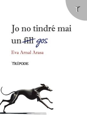 JO NO TINDRÉ MAI UN GOS | 9788412920840 | ARNAL ARASA, EVA | Llibreria La Gralla | Llibreria online de Granollers