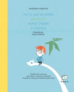 TOT EL QUE HE APRÈS (JO SOLET) ABANS D'ANAR A L'ESCOLA | 9788418232718 | GRGIX0010D/EVIX00107/, ANDRIJANA | Llibreria La Gralla | Llibreria online de Granollers