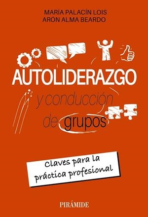 AUTOLIDERAZGO Y CONDUCCIÓN DE GRUPOS | 9788436850246 | PALACÍN LOIS, MARÍA / ALMA BEARDO, ARÓN | Llibreria La Gralla | Librería online de Granollers